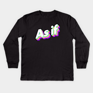 As if Kids Long Sleeve T-Shirt